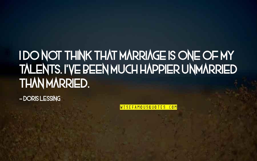 I'm Happier Than Quotes By Doris Lessing: I do not think that marriage is one