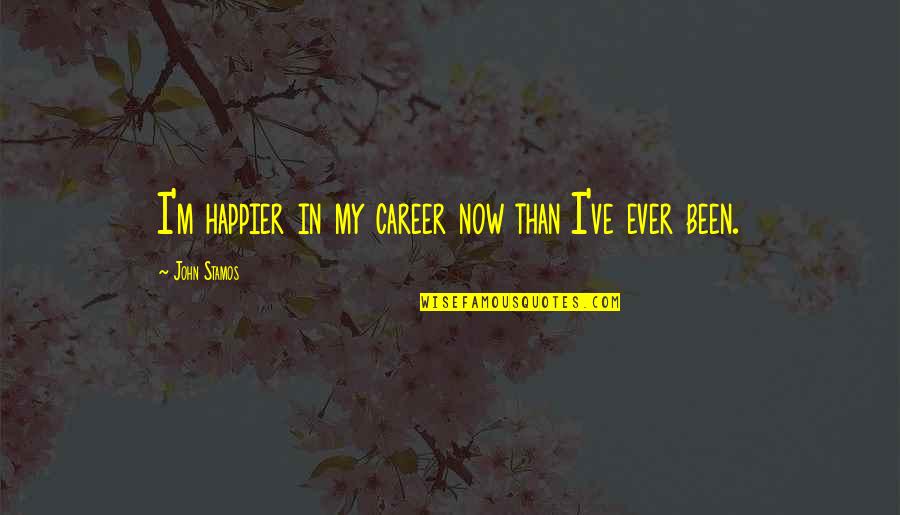 I'm Happier Than Quotes By John Stamos: I'm happier in my career now than I've