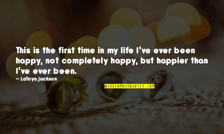 I'm Happier Than Quotes By LaToya Jackson: This is the first time in my life