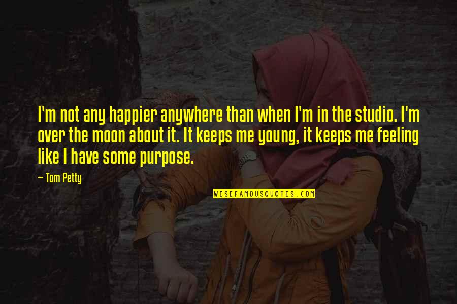 I'm Happier Than Quotes By Tom Petty: I'm not any happier anywhere than when I'm