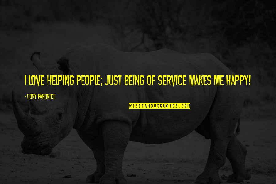 I'm Happy Being Me Quotes By Cory Hardrict: I love helping people; just being of service