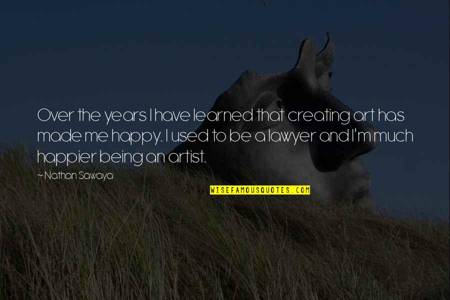 I'm Happy Being Me Quotes By Nathan Sawaya: Over the years I have learned that creating