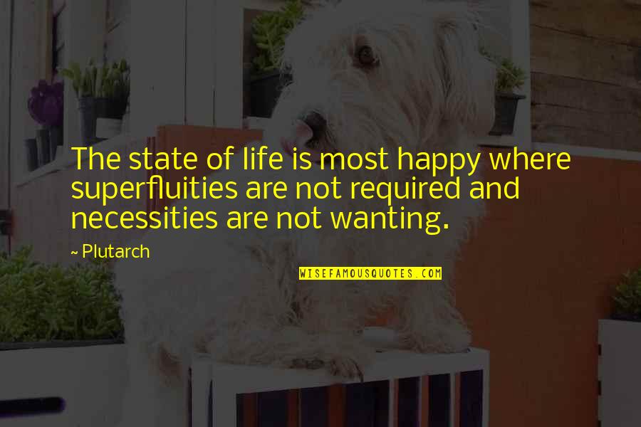 I'm Happy Funny Quotes By Plutarch: The state of life is most happy where I'm Happy Funny Quotes By Plutarch: The state of life is most happy where