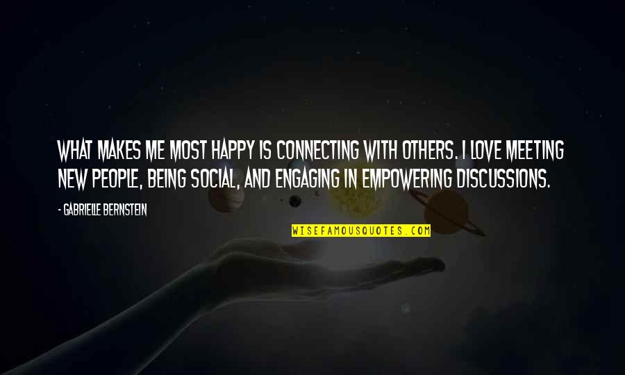 I'm Happy In Love Quotes By Gabrielle Bernstein: What makes me most happy is connecting with