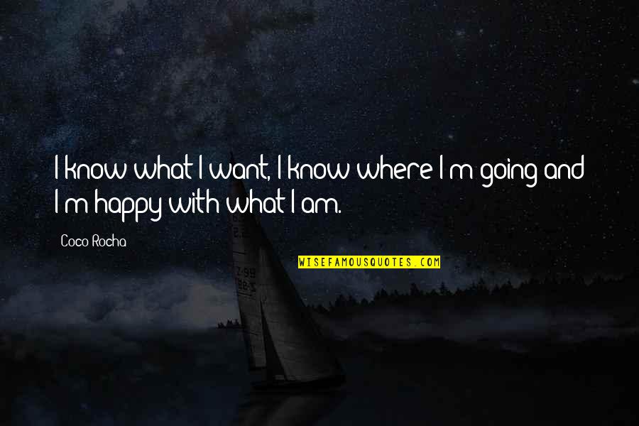 I'm Happy Quotes By Coco Rocha: I know what I want, I know where