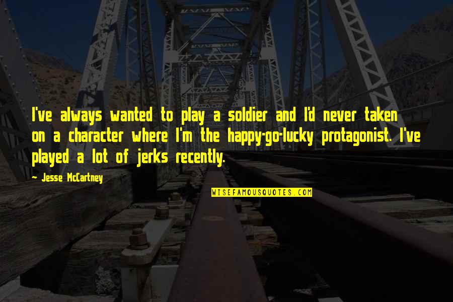 I'm Happy Quotes By Jesse McCartney: I've always wanted to play a soldier and