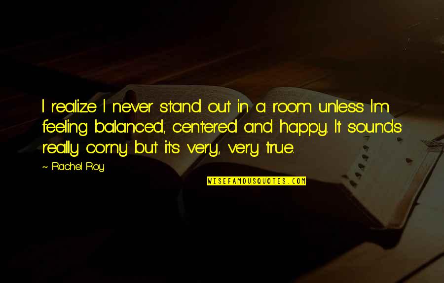 I'm Happy Quotes By Rachel Roy: I realize I never stand out in a