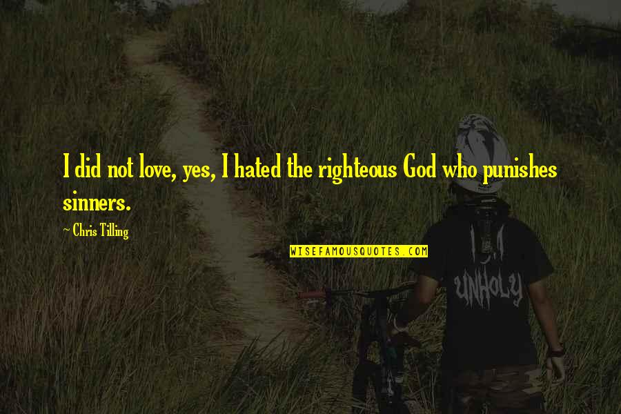 I'm Hated Quotes By Chris Tilling: I did not love, yes, I hated the