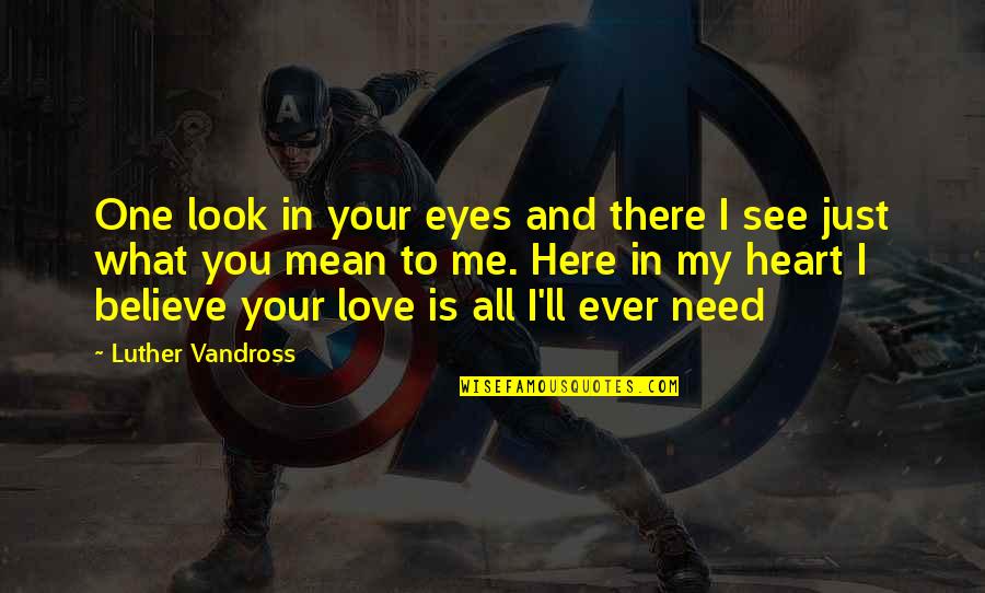 I'm Here And You're There Quotes By Luther Vandross: One look in your eyes and there I