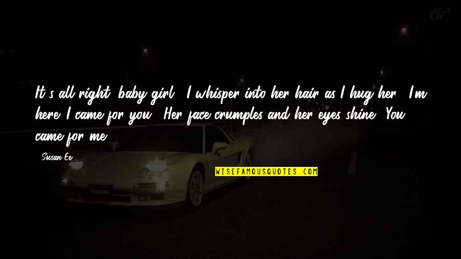 I'm Here For You Baby Quotes By Susan Ee: It's all right, baby girl," I whisper into