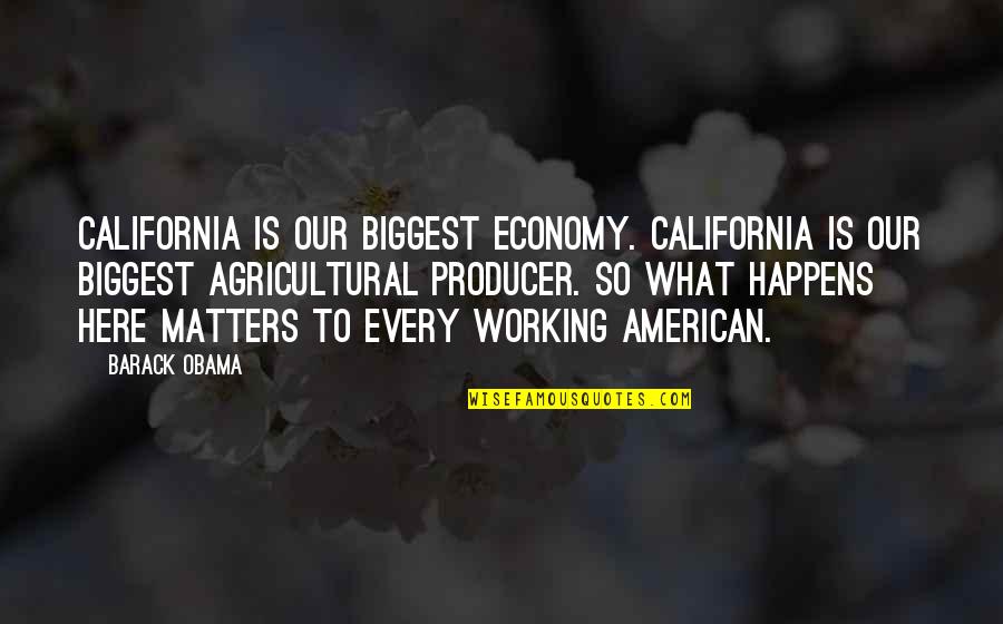 I'm Here For You No Matter What Quotes By Barack Obama: California is our biggest economy. California is our