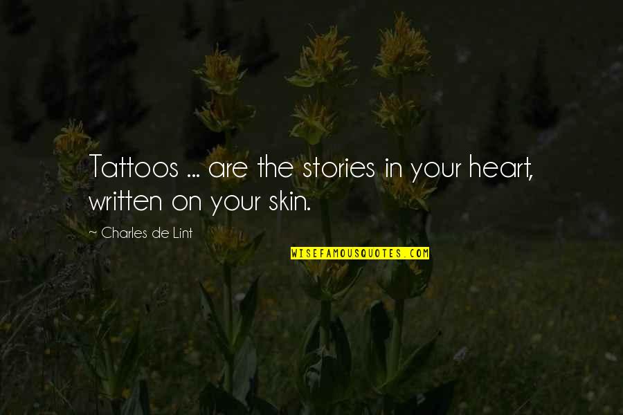 Im Here For You Quotes By Charles De Lint: Tattoos ... are the stories in your heart,