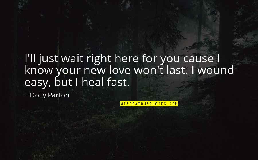 I'm Here Waiting Quotes By Dolly Parton: I'll just wait right here for you cause I'm Here Waiting Quotes By Dolly Parton: I'll just wait right here for you cause