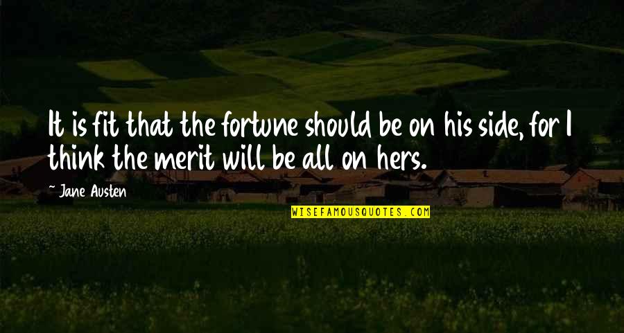 I'm Hers Quotes By Jane Austen: It is fit that the fortune should be