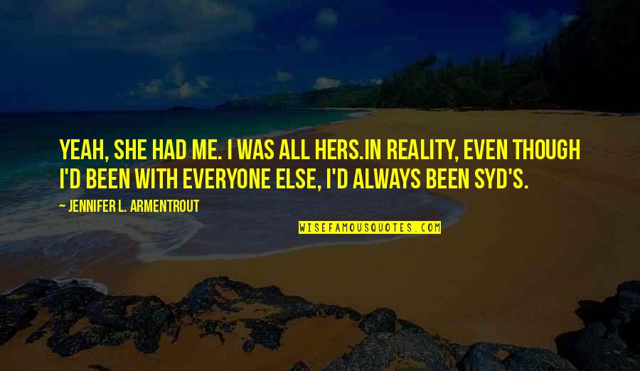 I'm Hers Quotes By Jennifer L. Armentrout: Yeah, she had me. I was all hers.In