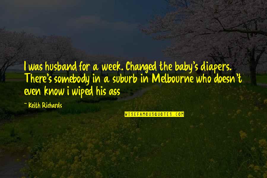 I'm His Baby Quotes By Keith Richards: I was husband for a week. Changed the