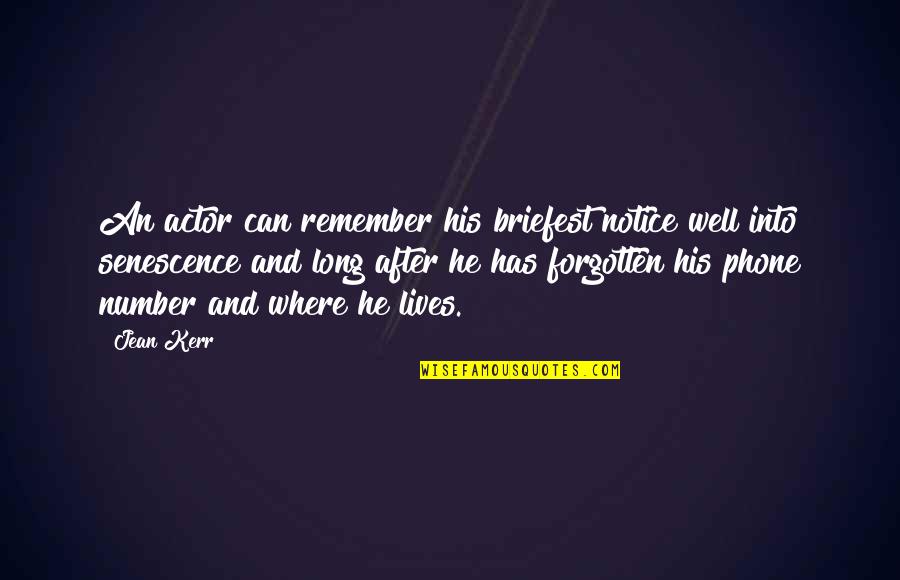 I'm His Number 1 Quotes By Jean Kerr: An actor can remember his briefest notice well