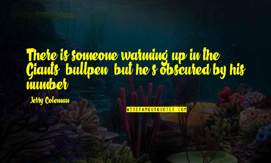 I'm His Number 1 Quotes By Jerry Coleman: There is someone warming up in the Giants'