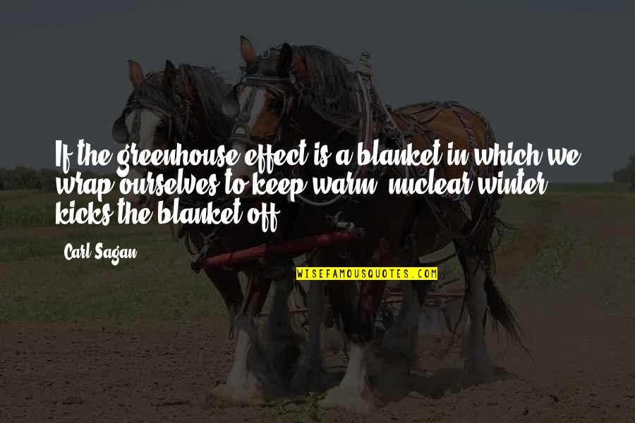 I'm His Number One Fan Quotes By Carl Sagan: If the greenhouse effect is a blanket in