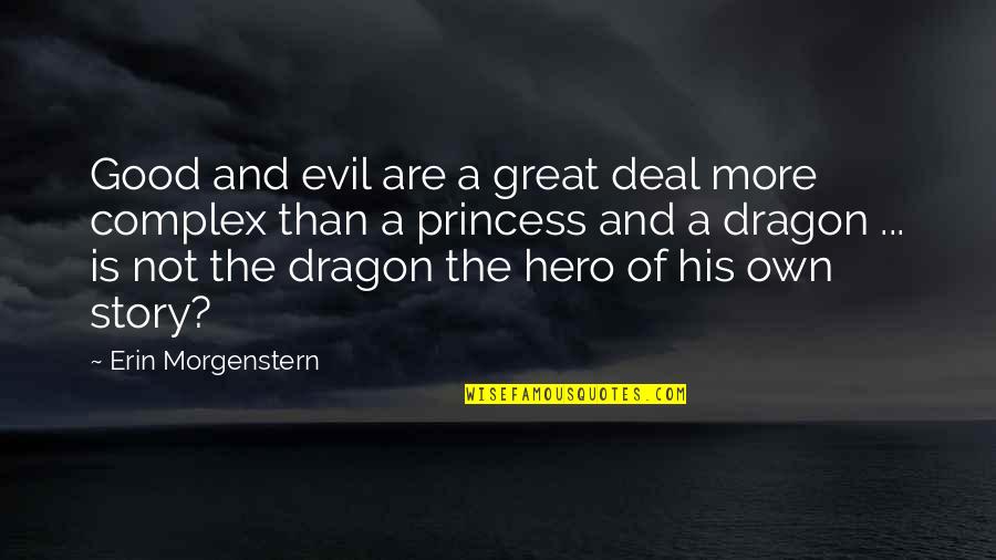 I'm His Princess Quotes By Erin Morgenstern: Good and evil are a great deal more