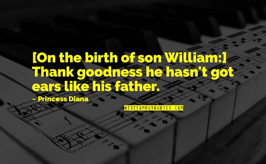 I'm His Princess Quotes By Princess Diana: [On the birth of son William:] Thank goodness