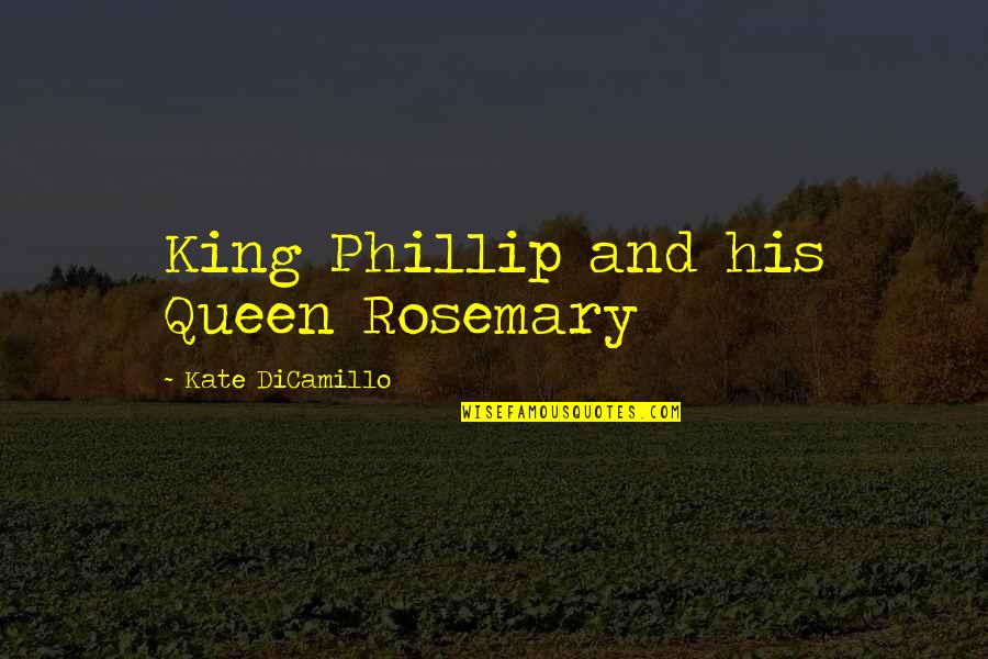 I'm His Queen Quotes By Kate DiCamillo: King Phillip and his Queen Rosemary