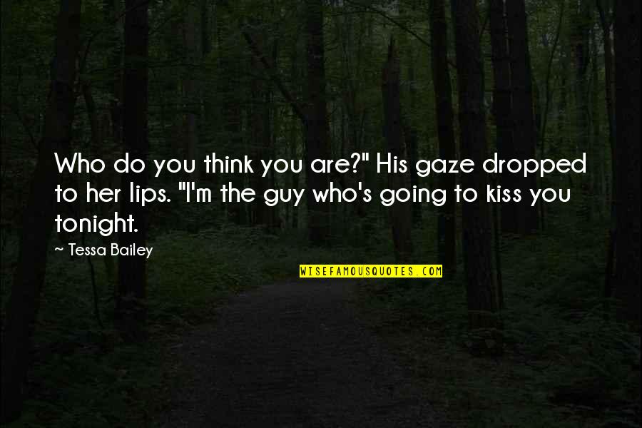 I'm His Quotes By Tessa Bailey: Who do you think you are?" His gaze