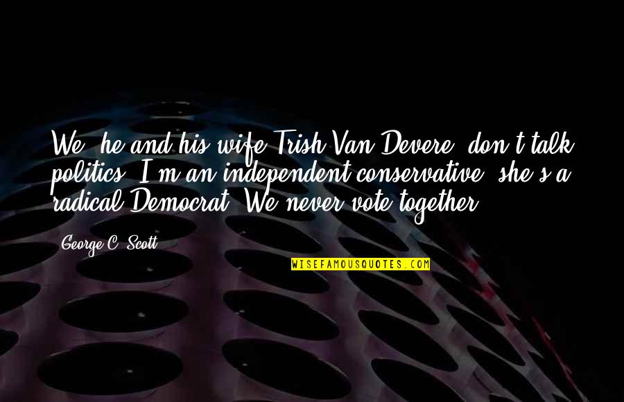 I'm His Wife Quotes By George C. Scott: We [he and his wife Trish Van Devere]