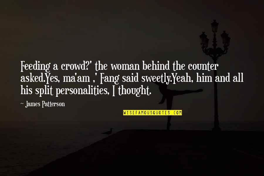 I'm His Woman Quotes By James Patterson: Feeding a crowd?' the woman behind the counter
