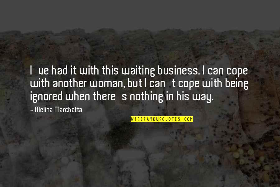 I'm His Woman Quotes By Melina Marchetta: I've had it with this waiting business. I