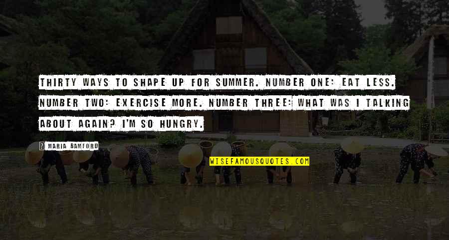 I'm Hungry Funny Quotes By Maria Bamford: Thirty ways to shape up for summer. Number