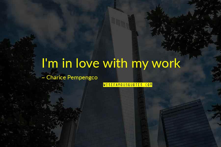 I'm In Love Quotes By Charice Pempengco: I'm in love with my work