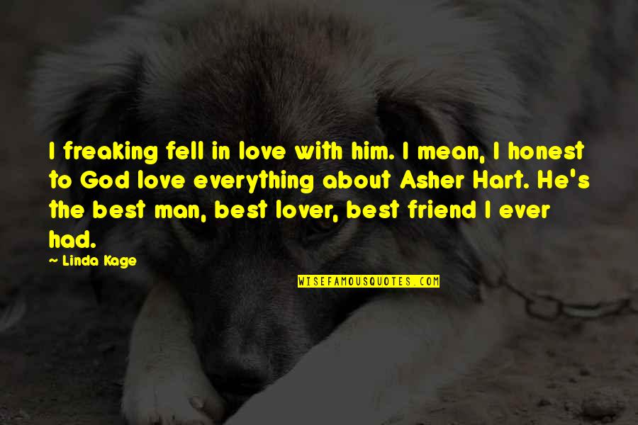 I'm In Love With Him Quotes By Linda Kage: I freaking fell in love with him. I I'm In Love With Him Quotes By Linda Kage: I freaking fell in love with him. I