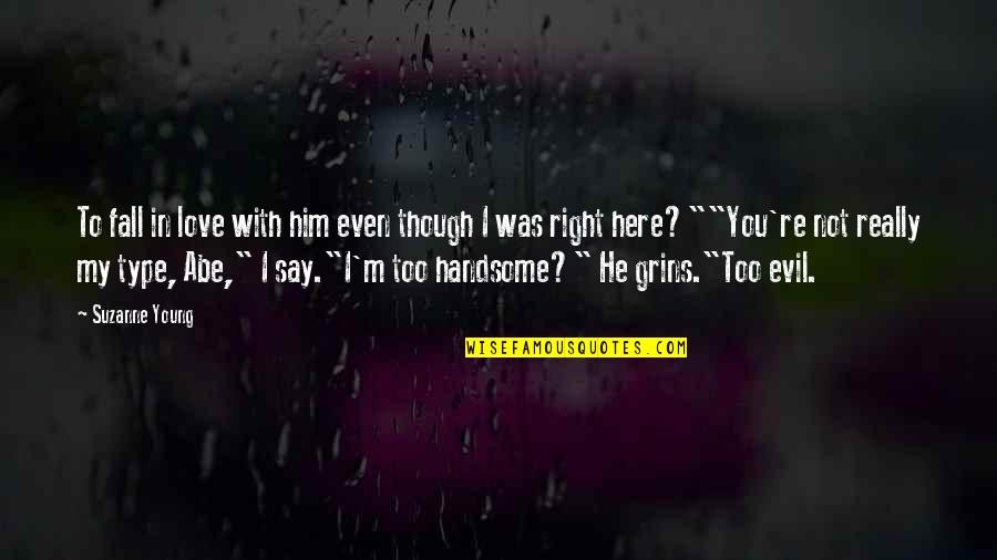 I'm In Love With Him Quotes By Suzanne Young: To fall in love with him even though I'm In Love With Him Quotes By Suzanne Young: To fall in love with him even though