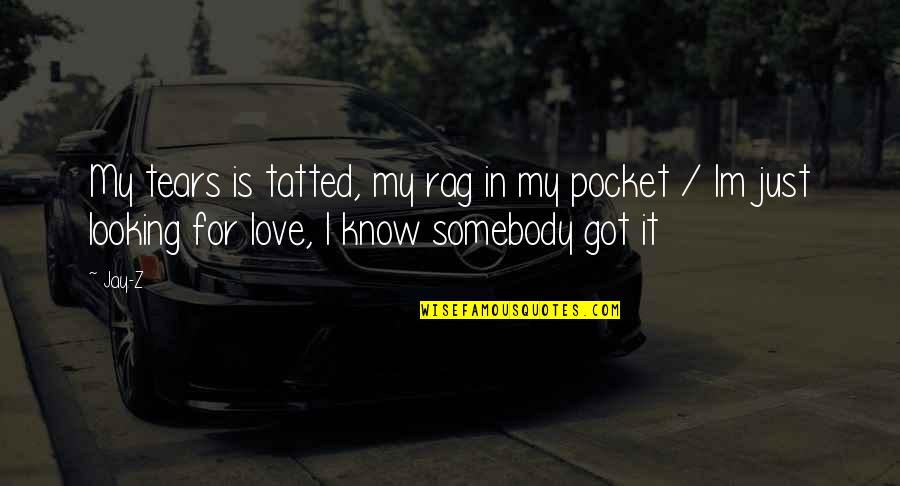 Im In Love With Quotes By Jay-Z: My tears is tatted, my rag in my