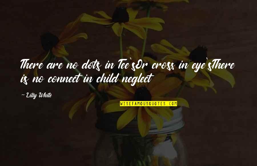 Im In Love With Quotes By Lilly White: There are no dots in Tee'sOr cross in