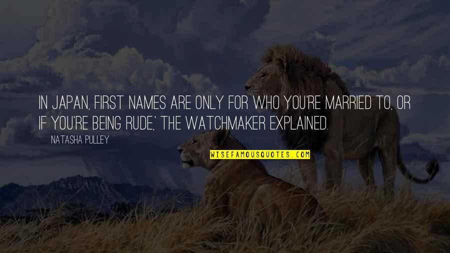 Im In Love With Quotes By Natasha Pulley: In Japan, first names are only for who Im In Love With Quotes By Natasha Pulley: In Japan, first names are only for who