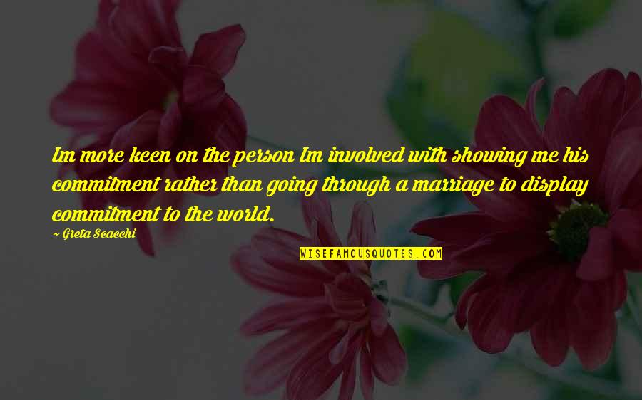 Im In My Own World Quotes By Greta Scacchi: Im more keen on the person Im involved