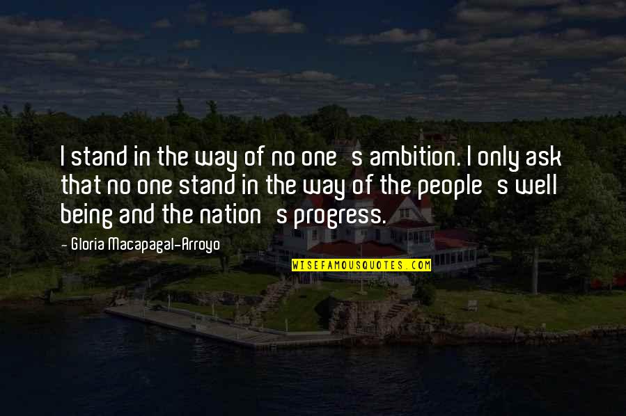 I'm In Progress Quotes By Gloria Macapagal-Arroyo: I stand in the way of no one's