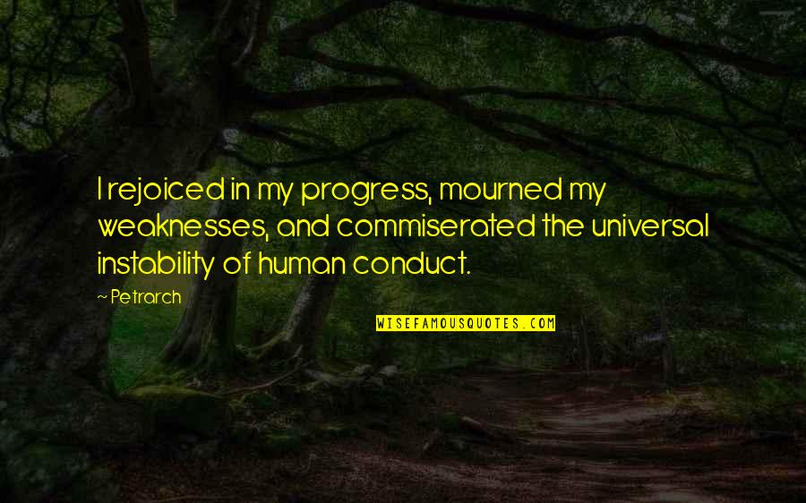 I'm In Progress Quotes By Petrarch: I rejoiced in my progress, mourned my weaknesses,