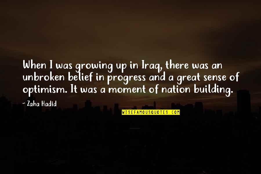 I'm In Progress Quotes By Zaha Hadid: When I was growing up in Iraq, there