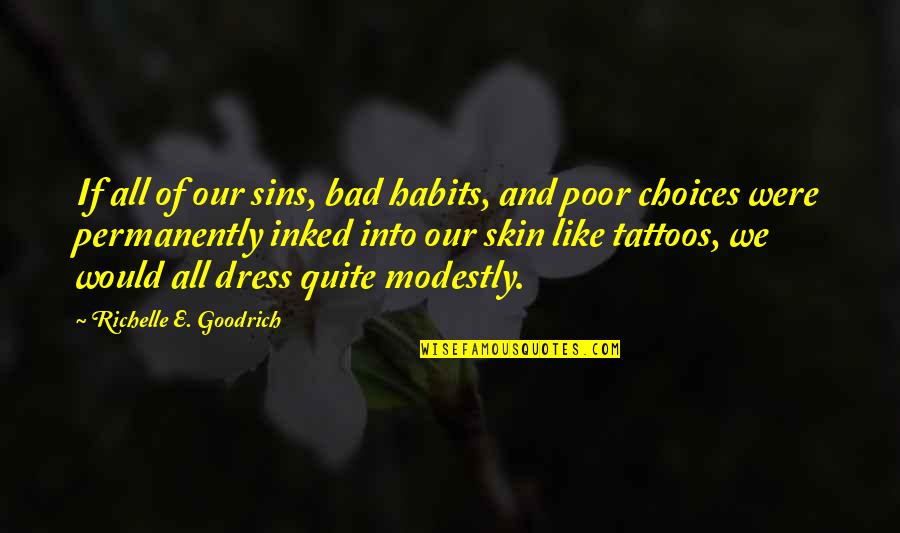 I'm Inked Quotes By Richelle E. Goodrich: If all of our sins, bad habits, and