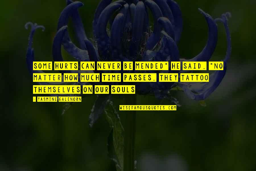 I'm Inked Quotes By Yasmine Galenorn: Some hurts can never be mended" he said.