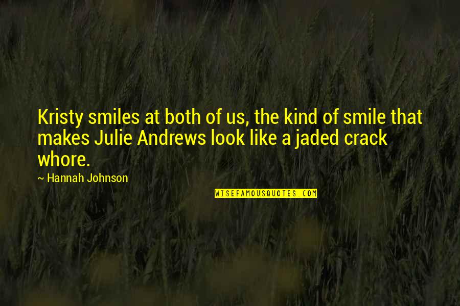 I'm Jaded Quotes By Hannah Johnson: Kristy smiles at both of us, the kind