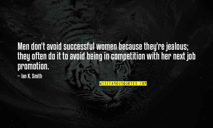 I'm Jealous Of Her Quotes By Ian K. Smith: Men don't avoid successful women because they're jealous;