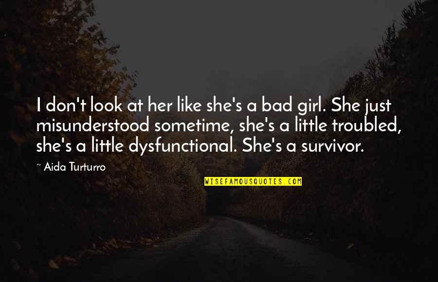 I'm Just A Little Girl Quotes By Aida Turturro: I don't look at her like she's a