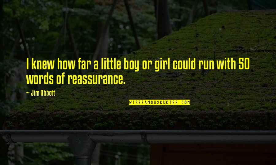 I'm Just A Little Girl Quotes By Jim Abbott: I knew how far a little boy or