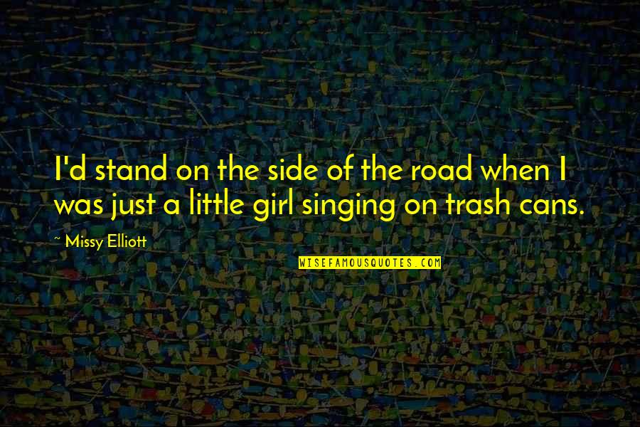 I'm Just A Little Girl Quotes By Missy Elliott: I'd stand on the side of the road