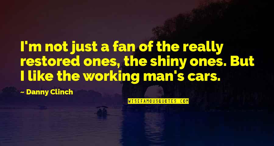 I'm Just A Man Quotes By Danny Clinch: I'm not just a fan of the really I'm Just A Man Quotes By Danny Clinch: I'm not just a fan of the really
