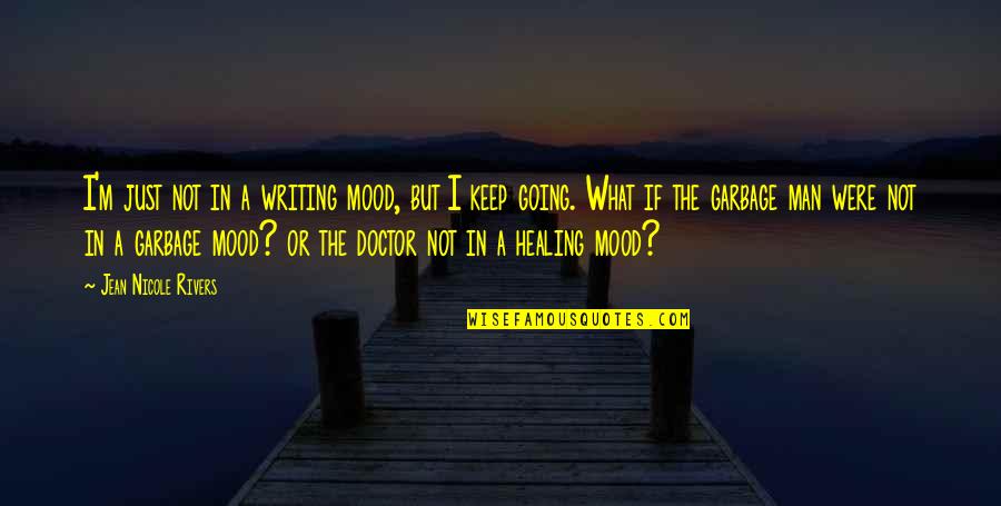 I'm Just A Man Quotes By Jean Nicole Rivers: I'm just not in a writing mood, but I'm Just A Man Quotes By Jean Nicole Rivers: I'm just not in a writing mood, but